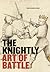 The Knightly Art of Battle by Kenneth C. Mondschein