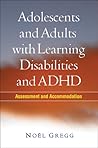 Adolescents and Adults with Learning Disabilities and ADHD by Noel Gregg