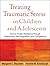 Treating Traumatic Stress in Children and Adolescents: How to Foster Resilience through Attachment, Self-Regulation, and Competency