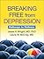 Breaking Free from Depressi...