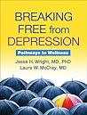 Breaking Free from Depression: Pathways to Wellness (The Guilford Self-Help Workbook Series)