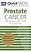 QuickFACTS Prostate Cancer: What You Need to Know--Now