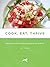 Cook, Eat, Thrive: Vegan Recipes from Everyday to Exotic (Tofu Hound Press)