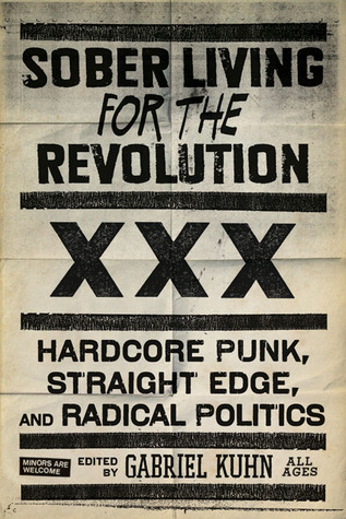 Sober Living for the Revolution: Hardcore Punk, Straight Edge, and Radical Politics (Paperback)