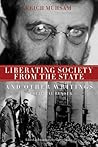 Liberating Society from the State and Other Writings: A Political Reader
