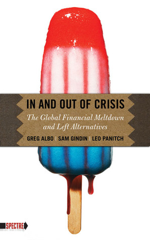 In and Out of Crisis: The Global Financial Meltdown and Left Alternatives (Spectre)