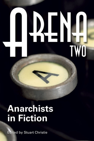 Arena Two: Anarchists in Fiction (Paperback)