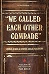 We Called Each Other Comrade: Charles H. Kerr & Company, Radical Publishers