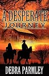 A Desperate Journey by Debra Parmley