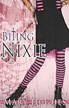 Biting Nixie by Mary Hughes