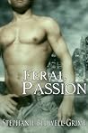 Feral Passion by Stephanie Bedwell-Grime