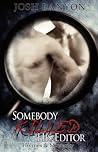 Somebody Killed His Editor by Josh Lanyon