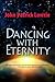 Dancing with Eternity