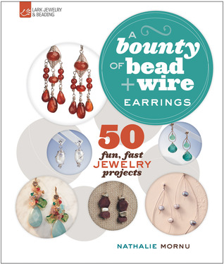 A Bounty of Bead & Wire Earrings: 50 Fun, Fast Jewelry Projects (Paperback)
