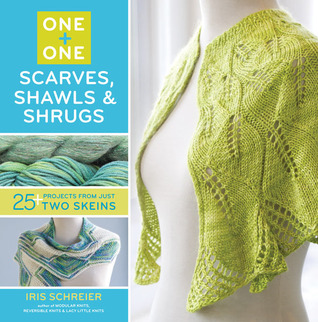 One + One: Scarves, Shawls & Shrugs: 25+ Projects from Just Two Skeins (Paperback)