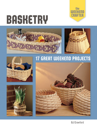 The Weekend Crafter: Basketry: 17 Great Weekend Projects (Paperback)
