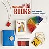 Making Mini Books by Kathleen McCafferty Making Mini Books by Kathleen McCafferty