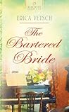 The Bartered Bride by Erica Vetsch
