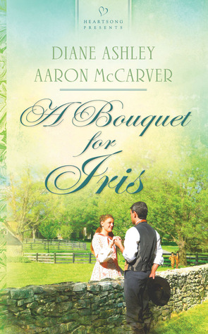 A Bouquet for Iris (HEARTSONG PRESENTS - HISTORICAL)