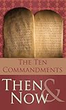 The 10 Commandments Then & Now (Value Books)