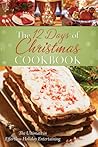 The 12 Days of Christmas Cookbook: The Ultimate in Effortless Holiday Entertaining