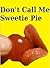 Don't Call Me Sweetie Pie
