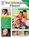 Pay Attention, Please! Games and Activities to Improve Attention, Focus & Listening Skills Pay Attention, Please! Games and Activities to Improve Attention, Focus & Listening Skills