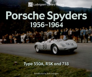 Porsche Spyders 1956-1964: Type 550A, RSK and 718 (Ludvigsen Library)