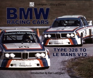 BMW Racing Cars: 328 to Racing V12 (Ludvigsen Library)