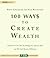 100 Way$ to Create Wealth
