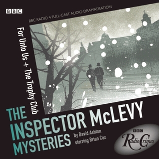 For Unto Us & The Trophy Club (Inspector McLevy Mysteries, Series 1)(BBC Radio Full Cast Dramas)