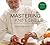 Mastering Knife Skills: The Essential Guide to the Most Important Tools in Your Kitchen (with DVD)