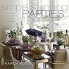 Simple Stunning Parties at Home: Recipes, Ideas, and Inspirations for Creative Entertaining Simple Stunning Parties at Home: Recipes, Ideas, and Inspirations for Creative Entertaining
