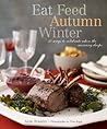Eat Feed Autumn Winter by Anne Bramley Eat Feed Autumn Winter by Anne Bramley