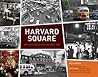 Harvard Square: An Illustrated History Since 1950