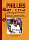 Phillies Confidential: The Untold Inside Story of the 2008 Championship Season