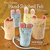 Kata Golda's Hand-Stitched Felt: 25 Whimsical Sewing Projects