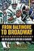 From Baltimore to Broadway by Edward Gruver