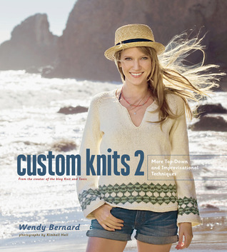 Custom Knits 2: More Top-Down and Improvisational Techniques (Hardcover)