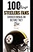 100 Things Steelers Fans Sh...