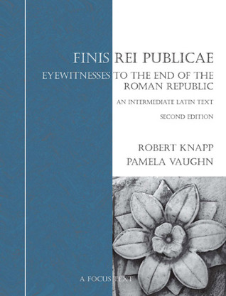 Finis Rei Publicae: Eyewitness to the End of the Roman Republic: An Intermediate Latin Text