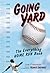 Going Yard: The Everything Home Run Book
