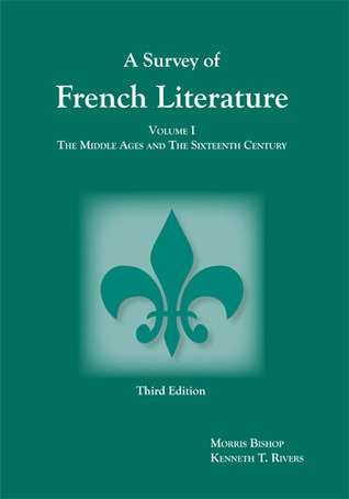 A Survey of French Literature, Vol. 1: The Middle Ages and the 16th Century (Paperback)