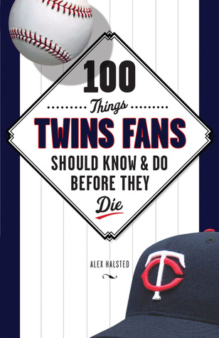 100 Things Twins Fans Should Know & Do Before They Die