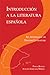 Introducción a la literatura Espanola: An Anthology of Spanish Literature (Spanish Edition)