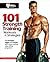 101 Strength Training Workouts & Strategies by Joe Wuebben