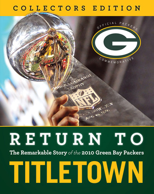 Return to Titletown: The Remarkable Story of the 2010 Green Bay Packers (Hardcover)