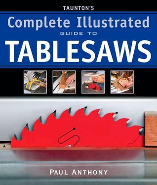 Taunton's Complete Illustrated Guide to Tablesaws (Paperback)