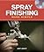 Spray Finishing Made Simple: A Book and Step-by-Step Companion DVD (Made Simple (Taunton Press))