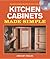 Building Kitchen Cabinets Made Simple
